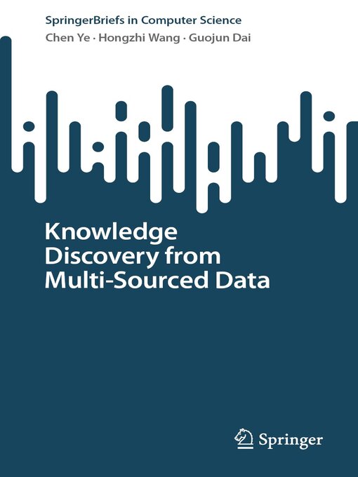 Title details for Knowledge Discovery from Multi-Sourced Data by Chen Ye - Available